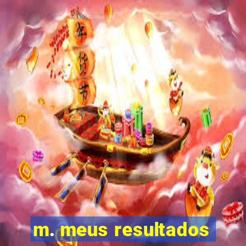 m. meus resultados